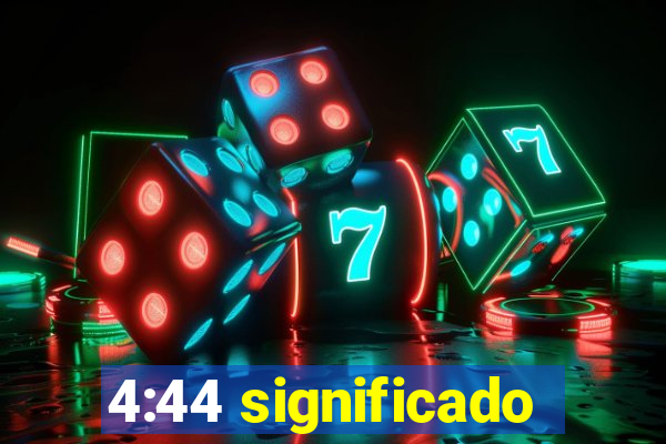 4:44 significado